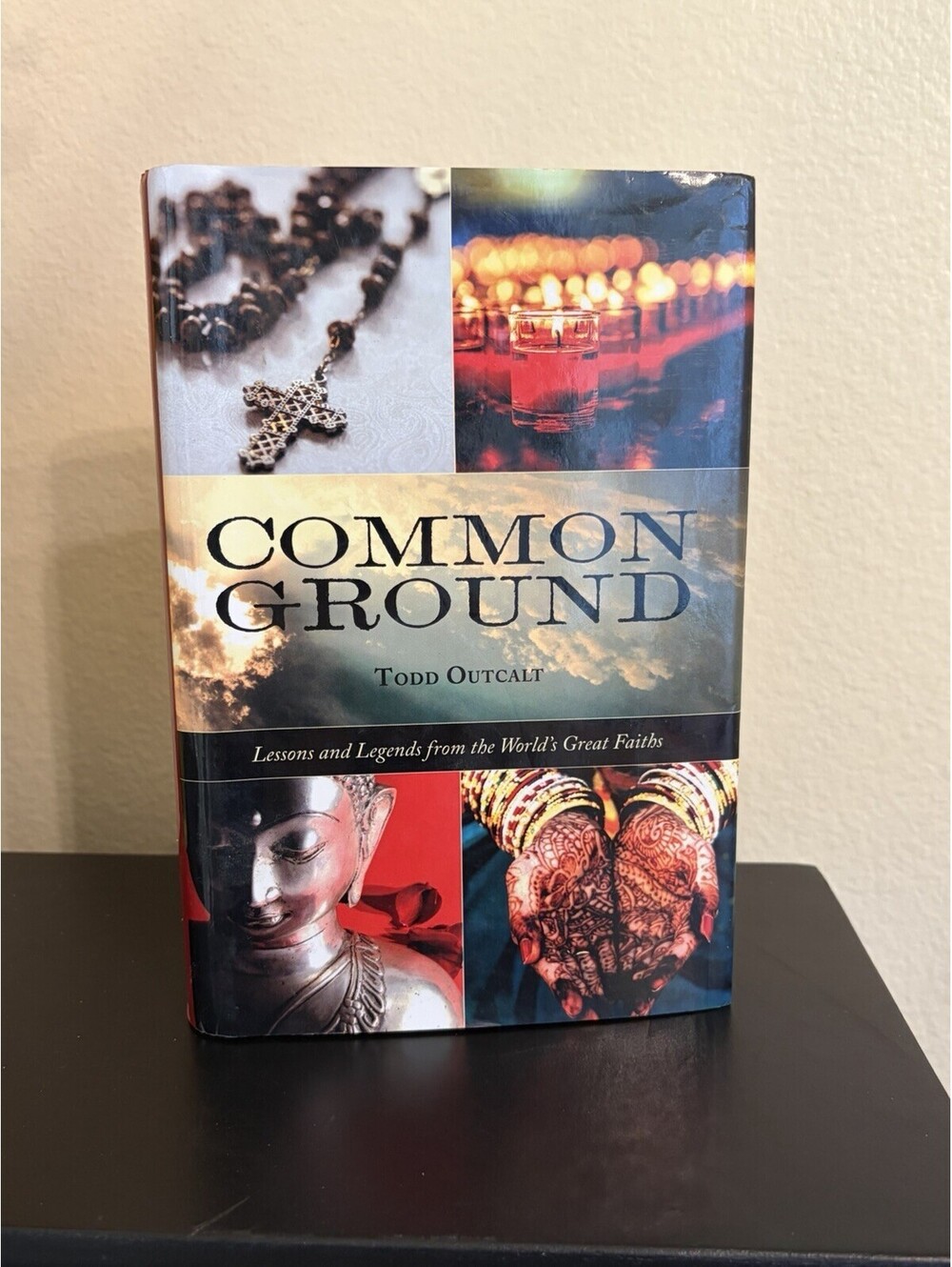 Common Ground Lessons and Legends from the World's Great Faiths by Todd Outcalt